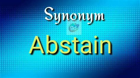 abstain synonym|ABSTAIN Synonyms 